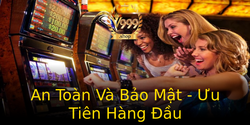An Toàn Và Bảo Mật - Ưu Tiên Hàng Đầu An Toàn Và Bảo Mật - Ưu Tiên Hàng Đầu