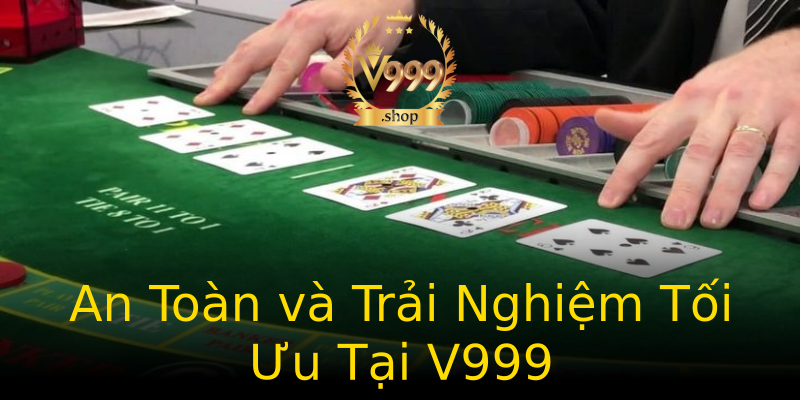 An Toàn và Trải Nghiệm Tối Ưu Tại V999 An Toàn và Trải Nghiệm Tối Ưu Tại V999