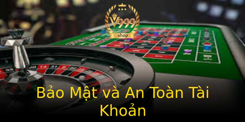Bảo Mật và An Toàn Tài Khoản Bảo Mật và An Toàn Tài Khoản