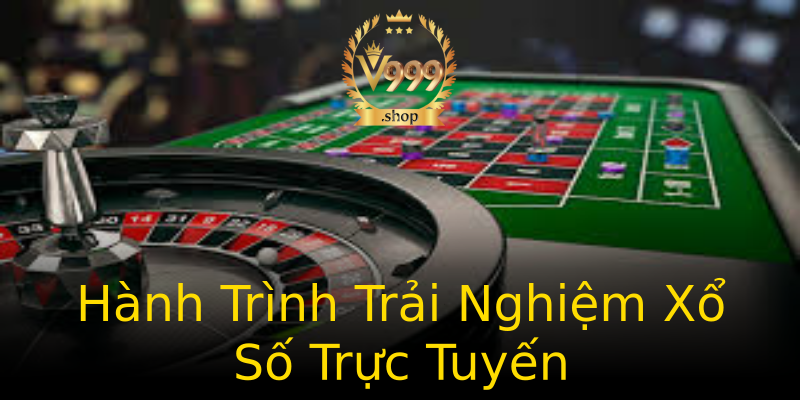 Hành Trình Trải Nghiệm Xổ Số Trực Tuyến Hành Trình Trải Nghiệm Xổ Số Trực Tuyến