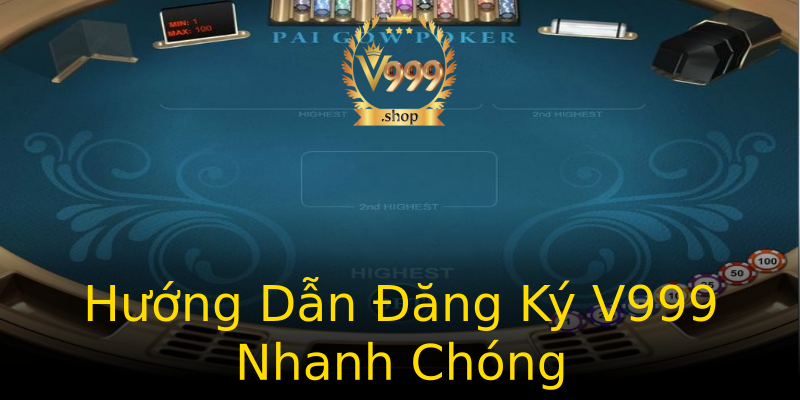 Hướng Dẫn Đăng Ký V999 Nhanh Chóng Hướng Dẫn Đăng Ký V999 Nhanh Chóng