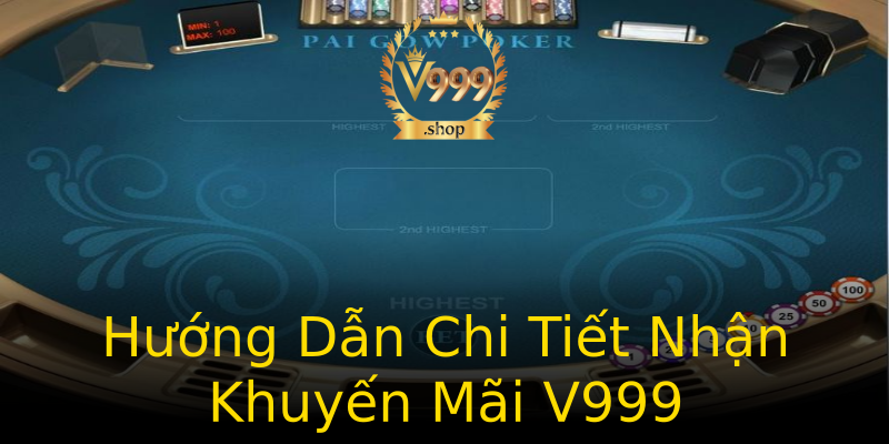 Hướng Dẫn Chi Tiết Nhận Khuyến Mãi V999 Hướng Dẫn Chi Tiết Nhận Khuyến Mãi V999