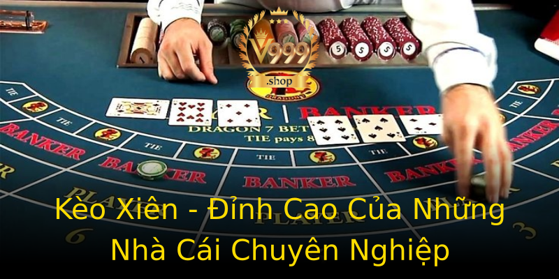 Kèo Xiên - Đỉnh Cao Của Những Nhà Cái Chuyên Nghiệp Kèo Xiên - Đỉnh Cao Của Những Nhà Cái Chuyên Nghiệp