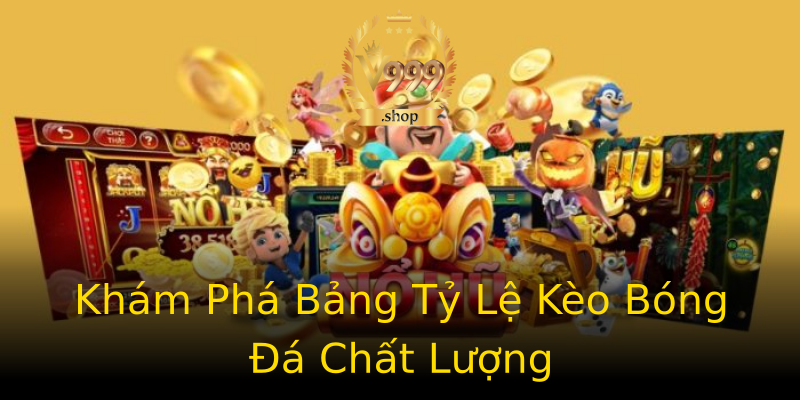Khám Phá Bảng Tỷ Lệ Kèo Bóng Đá Chất Lượng Khám Phá Bảng Tỷ Lệ Kèo Bóng Đá Chất Lượng