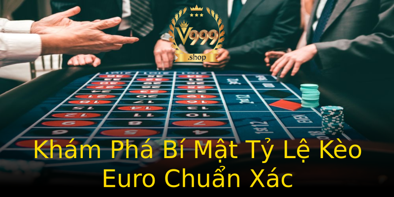 Khám Phá Bí Mật Tỷ Lệ Kèo Euro Chuẩn Xác Khám Phá Bí Mật Tỷ Lệ Kèo Euro Chuẩn Xác