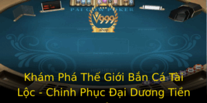 Kham Pha The Gioi Ban Ca Tai Loc Chinh Phuc Ai Duong Tien Thuong