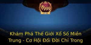 Kham Pha The Gioi Xo So Mien Trung Co Hoi Oi Oi Chi Trong Tam Tay
