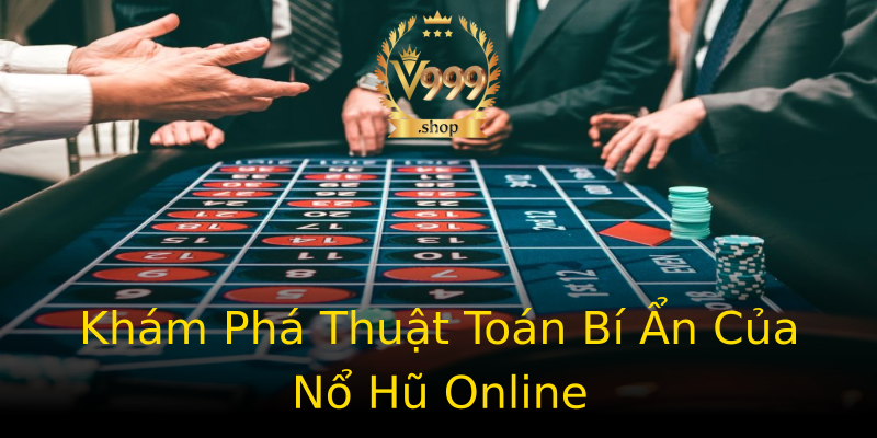 Khám Phá Thuật Toán Bí Ẩn Của Nổ Hũ Online Khám Phá Thuật Toán Bí Ẩn Của Nổ Hũ Online