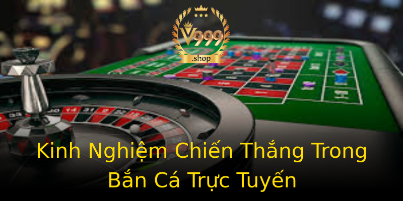 Kinh Nghiệm Chiến Thắng Trong Bắn Cá Trực Tuyến Kinh Nghiệm Chiến Thắng Trong Bắn Cá Trực Tuyến