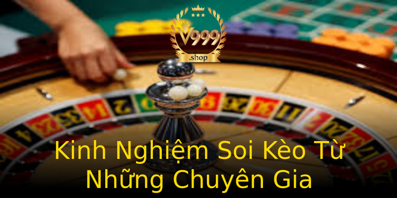 Kinh Nghiệm Soi Kèo Từ Những Chuyên Gia Kinh Nghiệm Soi Kèo Từ Những Chuyên Gia