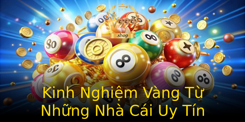 Kinh Nghiệm Vàng Từ Những Nhà Cái Uy Tín Kinh Nghiệm Vàng Từ Những Nhà Cái Uy Tín