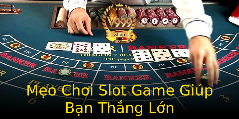 Mẹo Chơi Slot Game Giúp Bạn Thắng Lớn Mẹo Chơi Slot Game Giúp Bạn Thắng Lớn