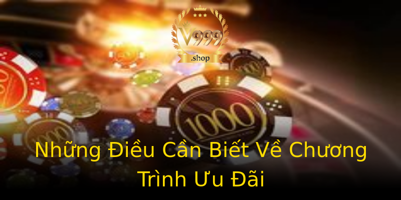 Những Điều Cần Biết Về Chương Trình Ưu Đãi Những Điều Cần Biết Về Chương Trình Ưu Đãi