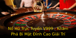 No Hu Truc Tuyen V999 Kham Pha Bi Mat Inh Cao Giai Tri
